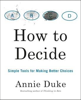 How to Decide: Simple Tools for Making Better Choices Paperback  Illustrated, October 13, 2020